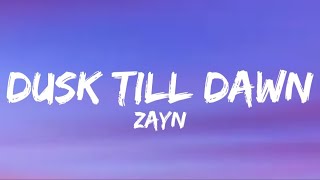 ZAYN  Dusk Till Dawn Lyrics [upl. by Adnuahs]