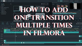 HOW TO ADD ONE TRANSITION MULTIPLE TIMES IN FILMORA [upl. by Imat]