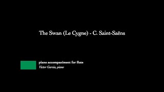 The Swan Le Cygne  C SaintSaëns PIANO ACCOMPANIMENT FOR FLUTE [upl. by Agnes696]