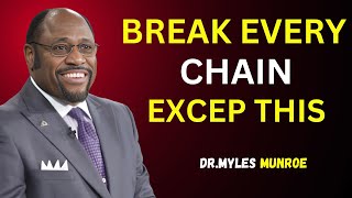 BREAK EVERY CHAIN EXCEPT THISUNLEASH YOUR TRUE POTENTIAL WITH DR MYLES MUNROE [upl. by Ettennaj]