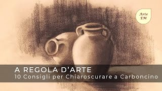 10 Consigli per eseguire un Disegno a Chiaroscuro con Carboncino [upl. by Jago267]