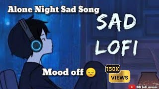 Alone Night Sad Song  Mood off 😔🥀  Sad Song  Best Night Song  🥺😭 [upl. by Imer]