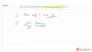 What are the essential conditions for two light waves to be coherent [upl. by Yenetruoc]