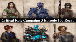 Critical Role Campaign 3 EP 100 Recap [upl. by Alyosha446]