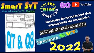 80Concours Enseignants 2022  Spé SVTPartie4Q7Q8 [upl. by Stannfield]