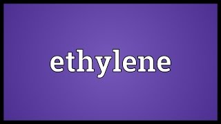 Ethylene Meaning [upl. by Kendell]