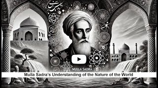 Mulla Sadra’s Understanding of the Nature of the World [upl. by Honniball]