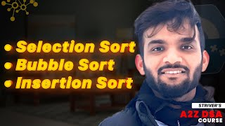 Sorting  Part 1  Selection Sort Bubble Sort Insertion Sort  Strivers A2Z DSA Course [upl. by Ailama]