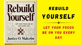 Rebuild Yourself Let Your Focus Be On You Everyday Audiobook [upl. by Kaitlynn]