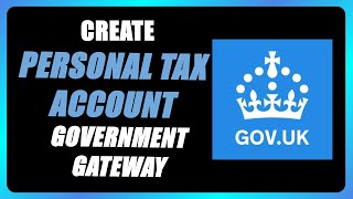 How to Create a Personal Tax Account with Government Gateway [upl. by Hambley]