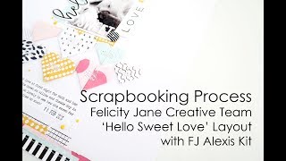 Scrapbooking Process  Felicity Jane Creative Team  Hello Sweet Love Layout with FJ Alexis Kit [upl. by Malamut]