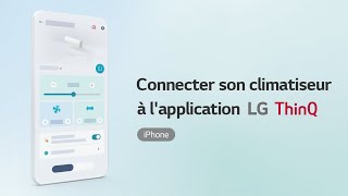 Connecter son climatiseur à lapplication LG ThinQ iPhone [upl. by Dalston]