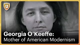 Georgia OKeeffe Mother of American Modernism  CuriosityU [upl. by Cesar]