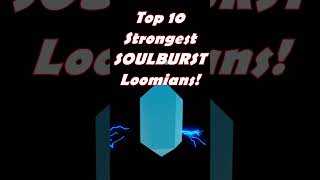 Top 10 best Soulburst Loomians 😱🤯  Loomian Legacy roblox loomianlegacy [upl. by Naletak]