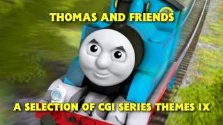 Thomas and Friends • A Selection of CGI Series Themes IX [upl. by Dlaner]