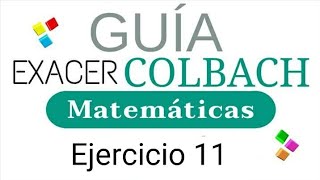 Resolviendo GUÍA COLBACH  Ejercicio 11 Matemáticas [upl. by Iborian851]