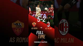 HASIL PERTANDINGAN FRENDLY MATCH  AS ROMA VS AC MILAN 52 football shotrs frendlymatch [upl. by Lamok]