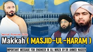 ❤️ Dr Ahmed Naseer Special Program From Makkah  Msg For Engineer Muhammad Ali Mirza amp His Students [upl. by Nojed]