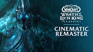 Wrath of the Lich King Cinematic Remaster  World of Warcraft [upl. by Aronaele]