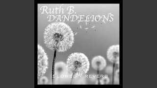 Dandelions slowed  reverb [upl. by Niran]