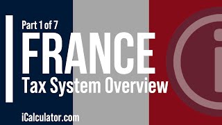 France Tax Tax System Overview [upl. by Tatianas]