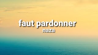 Naza  Faut pardonner  paroles [upl. by Sturrock]