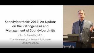 Medical Management of Spondyloarthritis Presented by John Reveille MD [upl. by Adnohsar]