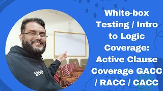 Whitebox Testing Introduction to Logic CoverageGACC RACC and CACC Part 15 [upl. by Arundel988]