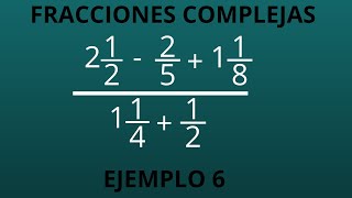 Fracciones complejas simplificación Ejemplo 6 tips explicadas paso a paso [upl. by Haleak]