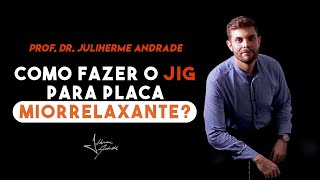 Como fazer o JIG para placa Miorrelaxante Prof Dr Juliherme Andrade implantodontia JIG [upl. by Sulienroc]