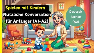 Deutsch lernen Spielen mit Kindern – Nützliche Konversation für Anfänger A1A2 🎲🧸 [upl. by Behnken]