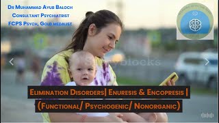 Elimination Disorders  Enuresis amp Encopresis Functional Psychogenic Nonorganic drayubkarim292 [upl. by Allys543]