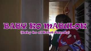 quotBABY KO MABULOKquot Baby ko si Kulot  Guthben PARODY [upl. by Tewell142]