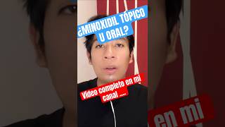 Minoxidil ¿cuál usar ¿Tópico u oral [upl. by Placido]