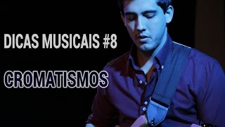 Dicas Musicais 8  Cromatismos [upl. by Yetsirhc]