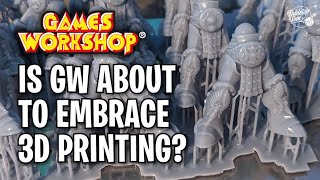 Is Games Workshop About To Embrace 3D Printing [upl. by Emersen]