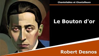 Le Bouton dor  Chantefleurs  Robert Desnos [upl. by Lennod]