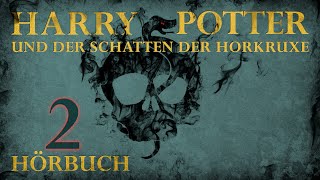 quotHarry Potter und der Schatten der Horkruxequot  HÖRBUCH  Kapitel 2  Fanfiction [upl. by Olecram]