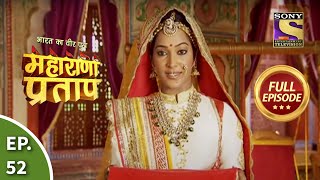 Bharat Ka Veer Putra  Maharana Pratap  भारत का वीर पुत्र  महाराणा प्रताप  Ep 52  Full Episode [upl. by Monreal69]