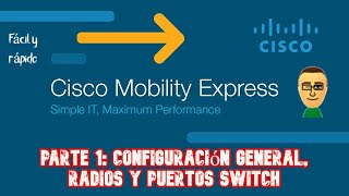 Mobility Express parte 1 Configuración general radios y puertos Switch [upl. by Jonathon]