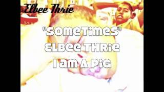 NEW Single from I am A piG quotSometimesquot by Elbee Thrie [upl. by Landahl591]