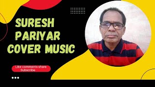 Nadiya Se Dariya Dariya Se Sagar Sagar Se Gahera Hindi Song Cover By SURESH PARIYARKishore Kumar [upl. by Samala750]