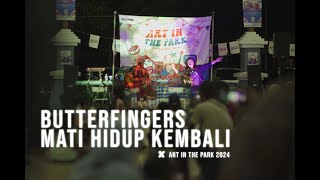 Butterfingers x Art in The Park 2024  Mati Hidup Kembali  Live Performance [upl. by Cela]