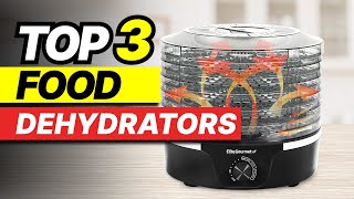 Top 3 Food Dehydrators to Buy in 2024 [upl. by Taite]