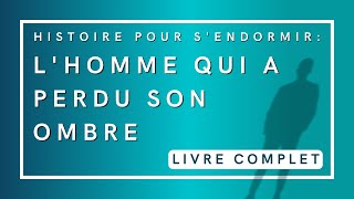 Lhomme qui a perdu son ombre  Livre audio complet  Histoire pour sendormir [upl. by Hal]