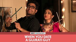 FilterCopy  When You Date A Gujrati Guy  ગુજરાતી છોકરો  Ft Viraj Ghelani and Devika Vatsa [upl. by Llacam671]