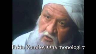 Erkin Komilov Ona monologi 7 [upl. by Haet]