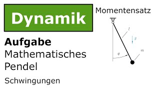 ⚙️ Mathematisches Pendel mit Momentensatz Technische Mechanik Dynamik Schwingungen [upl. by Edita294]