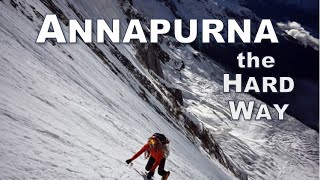 Annapurna South Face · The Hardest Way Up [upl. by Yznel156]