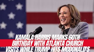 Kamala Harris Marks 60th Birthday with Atlanta Church Visits While Trump Hits McDonalds [upl. by Lissi]